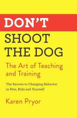Imagen del vendedor de Don't Shoot the Dog: The Art of Teaching and Training (Paperback or Softback) a la venta por BargainBookStores