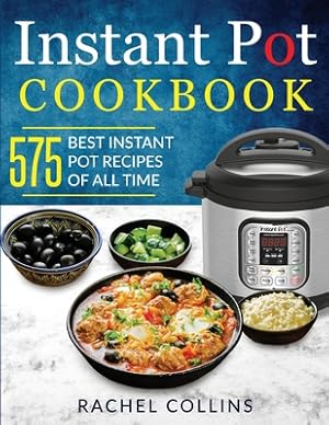 Seller image for Instant Pot Cookbook: 575 Best Instant Pot Recipes of All Time (with Nutrition Facts, Easy and Healthy Recipes) (Paperback or Softback) for sale by BargainBookStores