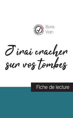 Image du vendeur pour J'irai cracher sur vos tombes de Boris Vian (fiche de lecture et analyse compl�te de l'oeuvre) (Paperback or Softback) mis en vente par BargainBookStores