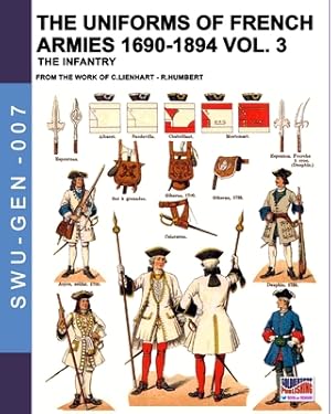 Seller image for The uniforms of French armies 1690-1894 - Vol. 3: The infantry (Paperback or Softback) for sale by BargainBookStores
