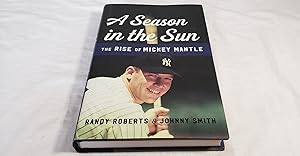 A Season in the Sun; the Rise of Mickey Mantle