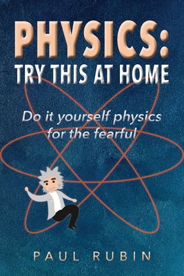 Seller image for Physics: Try This at Home: Do it yourself physics for the fearful (Paperback or Softback) for sale by BargainBookStores