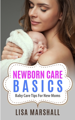 Immagine del venditore per Newborn Care Basics: Baby Care Tips For New Moms (Paperback or Softback) venduto da BargainBookStores