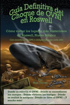 Seller image for Gu�a Definitiva del Choque de OVNI en Roswell: C�mo visitar los lugares m�s misteriosos de Roswell, Nuevo M�xico (Paperback or Softback) for sale by BargainBookStores