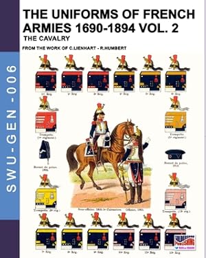 Seller image for The uniforms of French armies 1690-1894 - Vol. 2: The cavalry (Paperback or Softback) for sale by BargainBookStores