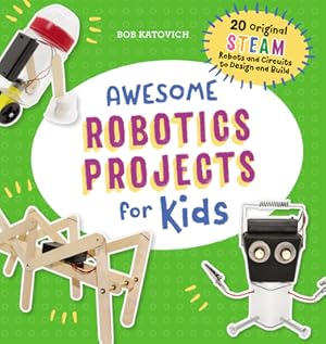 Seller image for Awesome Robotics Projects for Kids: 20 Original Steam Robots and Circuits to Design and Build (Paperback or Softback) for sale by BargainBookStores