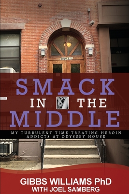 Seller image for Smack In The Middle: My Turbulent Time Treating Heroin Addicts at Odyssey House (Paperback or Softback) for sale by BargainBookStores