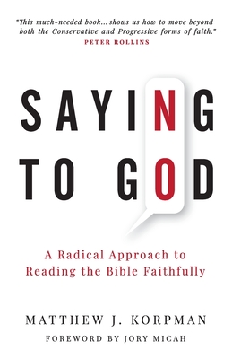 Bild des Verkufers fr Saying No to God: A Radical Approach to Reading the Bible Faithfully (Paperback or Softback) zum Verkauf von BargainBookStores