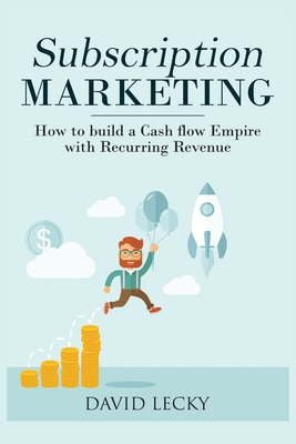 Seller image for Subscription Marketing: How to Build a Cash Flow Empire with Recurring Revenue (Paperback or Softback) for sale by BargainBookStores