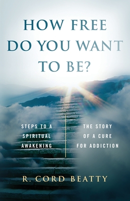 Bild des Verkufers fr How Free Do You Want To Be?: The Story Of A Cure For Addiction (Paperback or Softback) zum Verkauf von BargainBookStores