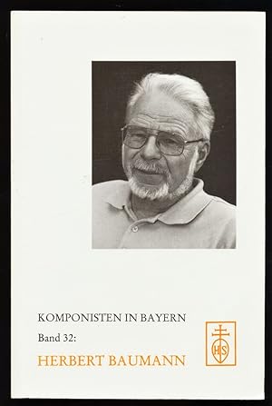 Komponisten in Bayern. Band 32: Herbert Baumann. Dokumente musikalischen Schaffens im 20. Jahrhun...