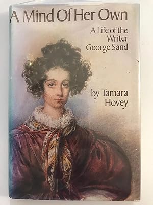 Imagen del vendedor de A Mind of Her Own: A Life of the Writer George Sand a la venta por WeSavings LLC