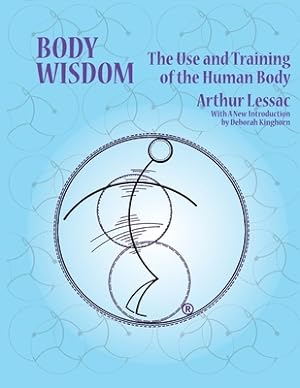 Seller image for Body Wisdom: the use and training of the human body (Paperback or Softback) for sale by BargainBookStores
