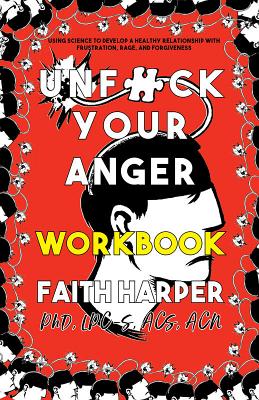 Seller image for Unfuck Your Anger Workbook: Using Science to Understand Frustration, Rage, and Forgiveness (Paperback or Softback) for sale by BargainBookStores