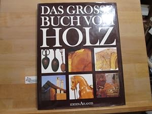 Das grosse Buch vom Holz. aus d. Engl. übers. u. bearb. von Jürgen Schwab