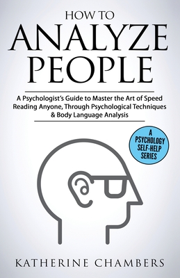 Immagine del venditore per How to Analyze People: A Psychologist's Guide to Master the Art of Speed Reading Anyone, Through Psychological Techniques & Body Language Ana (Paperback or Softback) venduto da BargainBookStores