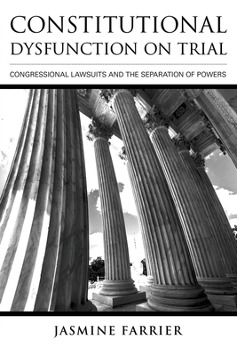 Immagine del venditore per Constitutional Dysfunction on Trial: Congressional Lawsuits and the Separation of Powers (Paperback or Softback) venduto da BargainBookStores