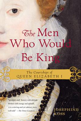 Seller image for The Men Who Would Be King: The Courtships of Queen Elizabeth I (Paperback or Softback) for sale by BargainBookStores