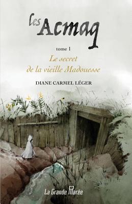 Seller image for Les Acmaq - Tome 1: Le secret de la vieille Madouesse (Paperback or Softback) for sale by BargainBookStores