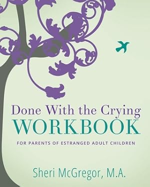 Immagine del venditore per Done With The Crying WORKBOOK: for Parents of Estranged Adult Children (Paperback or Softback) venduto da BargainBookStores