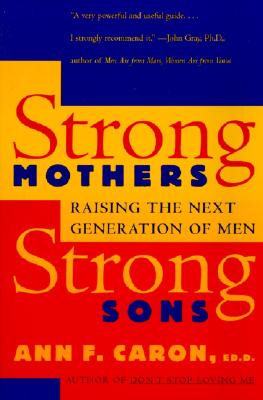 Image du vendeur pour Strong Mothers, Strong Sons: Raising the Next Generation of Men (Paperback or Softback) mis en vente par BargainBookStores
