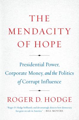 Seller image for The Mendacity of Hope: Presidential Power, Corporate Money, and the Politics of Corrupt Influence (Paperback or Softback) for sale by BargainBookStores