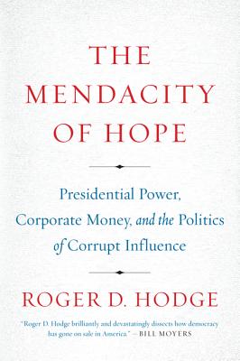 Immagine del venditore per The Mendacity of Hope: Presidential Power, Corporate Money, and the Politics of Corrupt Influence (Paperback or Softback) venduto da BargainBookStores