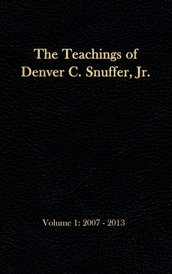 Seller image for The Teachings of Denver C. Snuffer, Jr. Volume 1: 2007-2013: Reader's Edition Hardback, 6 x 9 in. (Hardback or Cased Book) for sale by BargainBookStores