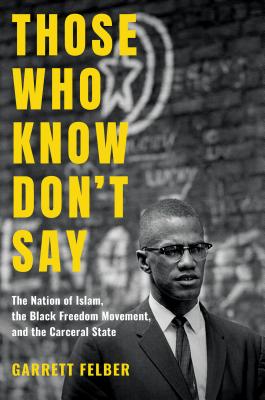 Seller image for Those Who Know Don't Say: The Nation of Islam, the Black Freedom Movement, and the Carceral State (Paperback or Softback) for sale by BargainBookStores