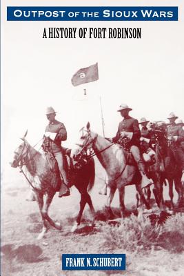 Bild des Verkufers fr Outpost of the Sioux Wars: A History of Fort Robinson (Paperback or Softback) zum Verkauf von BargainBookStores