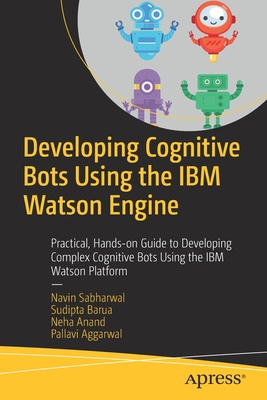 Seller image for Developing Cognitive Bots Using the IBM Watson Engine: Practical, Hands-On Guide to Developing Complex Cognitive Bots Using the IBM Watson Platform (Paperback or Softback) for sale by BargainBookStores