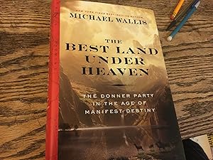 Seller image for The Best Land Under Heaven: The Donner Party in the Age of Manifest Destiny for sale by Bristlecone Books  RMABA