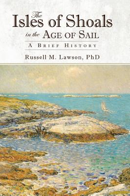 Bild des Verkufers fr The Isles of Shoals in the Age of Sail: A Brief History (Hardback or Cased Book) zum Verkauf von BargainBookStores