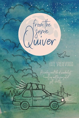 Seller image for From the Same Quiver: A Confessional Tale of Wanderlust, Friendship and the Pursuit of Self-Identity (Paperback or Softback) for sale by BargainBookStores