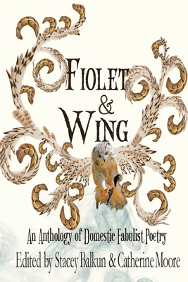 Image du vendeur pour Fiolet & Wing: An Anthology of Domestic Fabulist Poetry (Paperback or Softback) mis en vente par BargainBookStores
