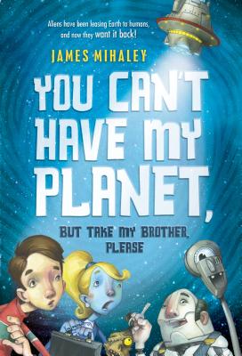 Bild des Verkufers fr You Can't Have My Planet: But Take My Brother, Please (Paperback or Softback) zum Verkauf von BargainBookStores