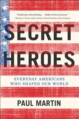 Image du vendeur pour Secret Heroes: Everyday Americans Who Shaped Our World (Paperback or Softback) mis en vente par BargainBookStores