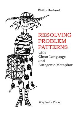 Seller image for Resolving Problem Patterns: With Clean Language and Autogenic Metaphor (Paperback or Softback) for sale by BargainBookStores