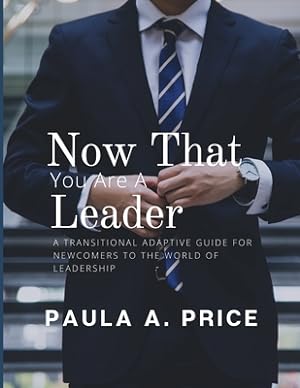 Imagen del vendedor de Now That You Are a Leader: A Transition Guide for Newcomers to the World of Leadership (Paperback or Softback) a la venta por BargainBookStores