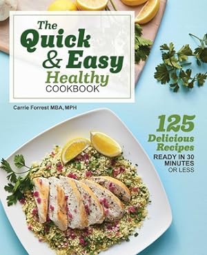 Seller image for The Quick & Easy Healthy Cookbook: 125 Delicious Recipes Ready in 30 Minutes or Less (Paperback or Softback) for sale by BargainBookStores