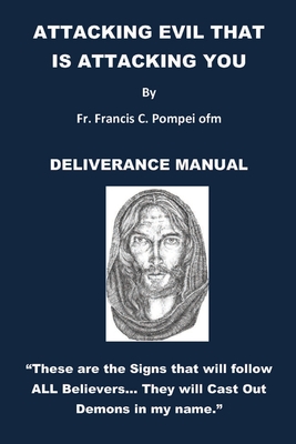 Imagen del vendedor de Attack the Evil That Is Attacking You: Manual for Deliverance (Paperback or Softback) a la venta por BargainBookStores