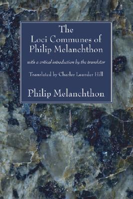 Seller image for The Loci Communes of Philip Melanchthon: With a Critical Introduction by the Translator (Paperback or Softback) for sale by BargainBookStores