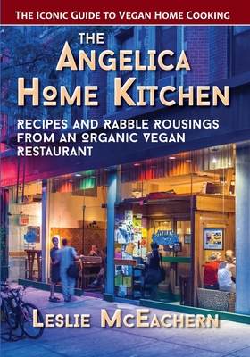 Seller image for The Angelica Home Kitchen: Recipes and Rabble Rousings from an Organic Vegan Restaurant (Paperback or Softback) for sale by BargainBookStores