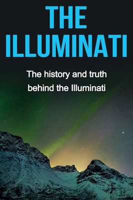 Imagen del vendedor de The Illuminati: The history and truth behind the Illuminati (Paperback or Softback) a la venta por BargainBookStores