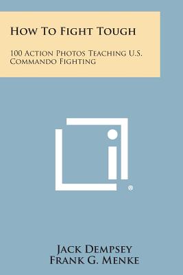 Seller image for How to Fight Tough: 100 Action Photos Teaching U.S. Commando Fighting (Paperback or Softback) for sale by BargainBookStores