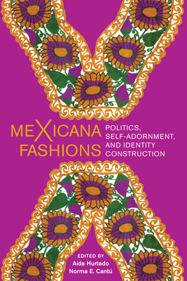 Bild des Verkufers fr Mexicana Fashions: Politics, Self-Adornment, and Identity Construction (Paperback or Softback) zum Verkauf von BargainBookStores