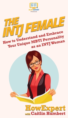 Seller image for The INTJ Female: How to Understand and Embrace Your Unique MBTI Personality as an INTJ Woman (Hardback or Cased Book) for sale by BargainBookStores