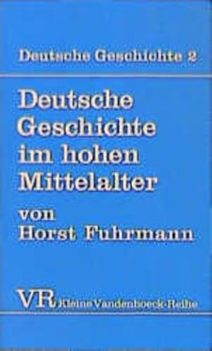 Bild des Verkufers fr Deutsche Geschichte im hohen Mittelalter : von der Mitte des 11. bis zum Ende des 12. Jahrhunderts. Deutsche Geschichte ; Bd. 2; Kleine Vandenhoeck-Reihe ; 1438 zum Verkauf von NEPO UG