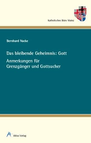 Imagen del vendedor de Das bleibende Geheimnis: Gott : Anmerkungen fr Grenzgnger und Gottsucher. Bernhard Nacke a la venta por NEPO UG