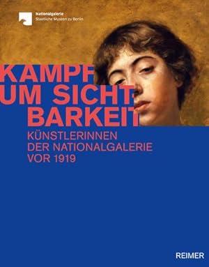 Seller image for Kampf um Sichtbarkeit : Knstlerinnen der Nationalgalerie vor 1919 for sale by AHA-BUCH GmbH